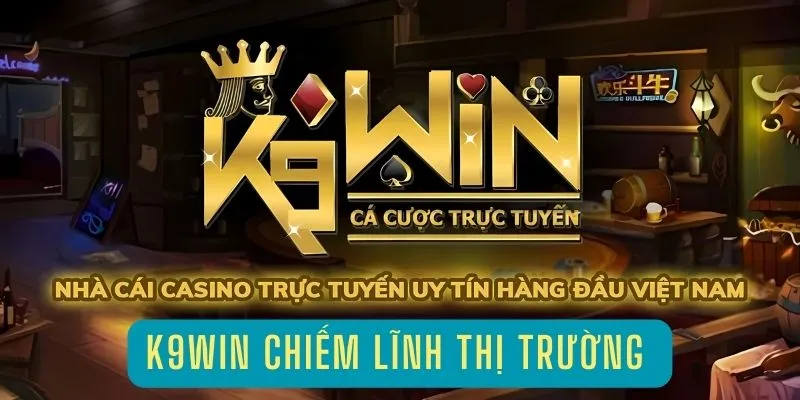 Huyền thoại trong thế giới cá cược nhà cái casino K9Win